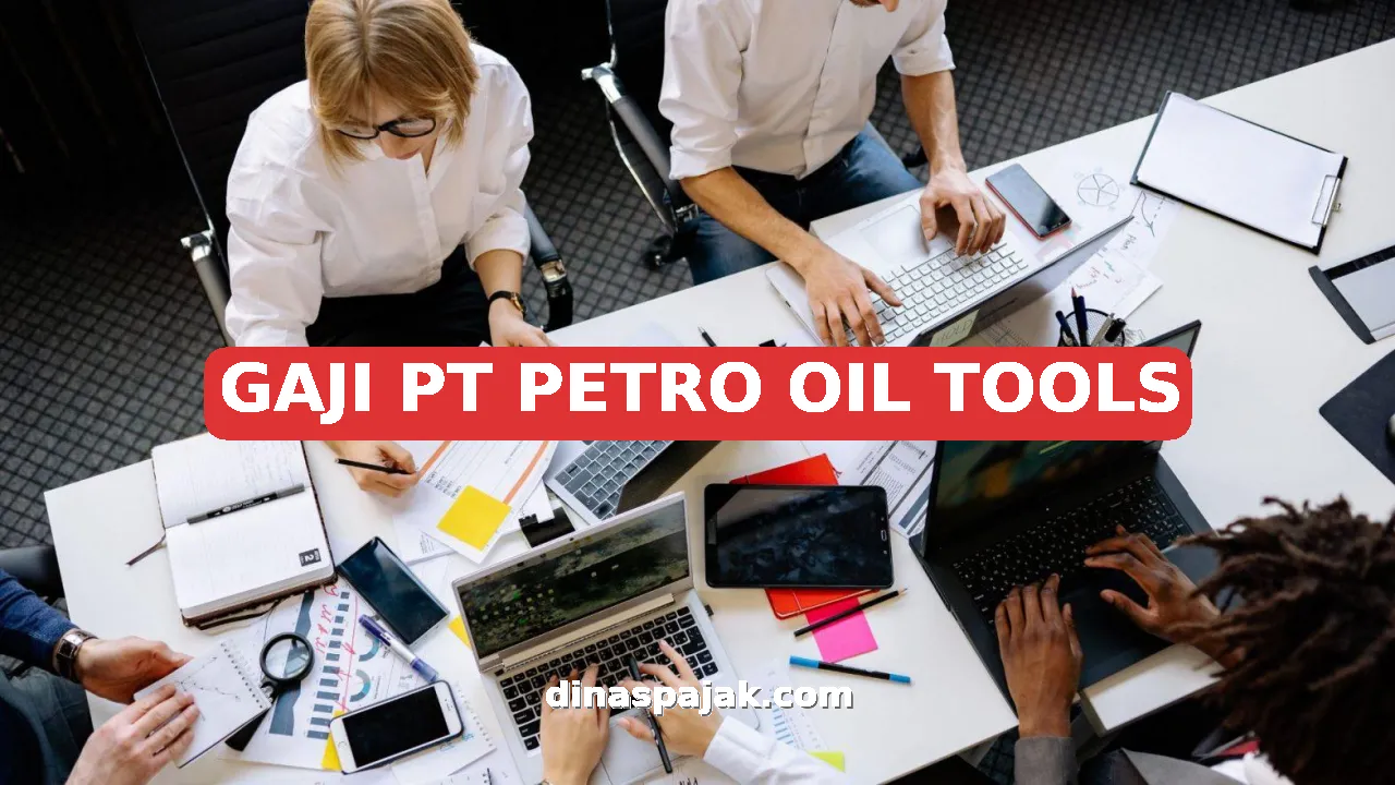 GAJI PT PETRO OIL TOOLS