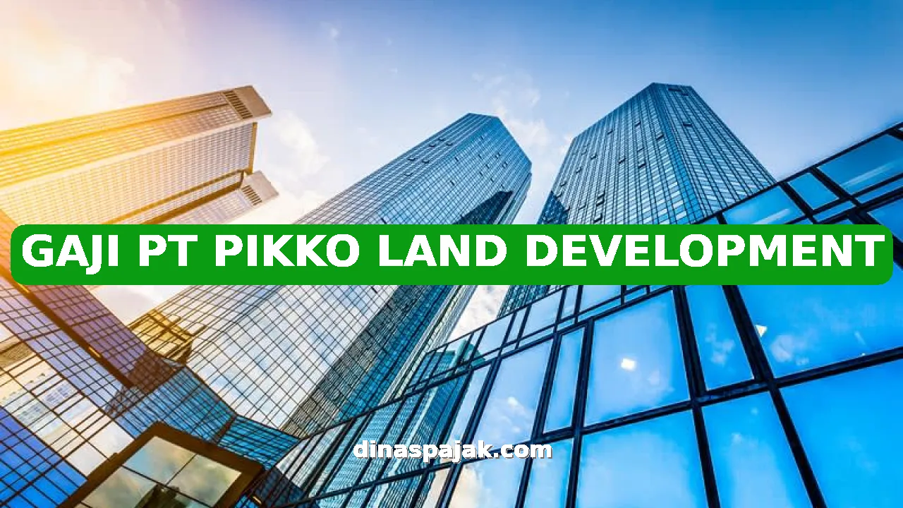 GAJI PT PIKKO LAND DEVELOPMENT