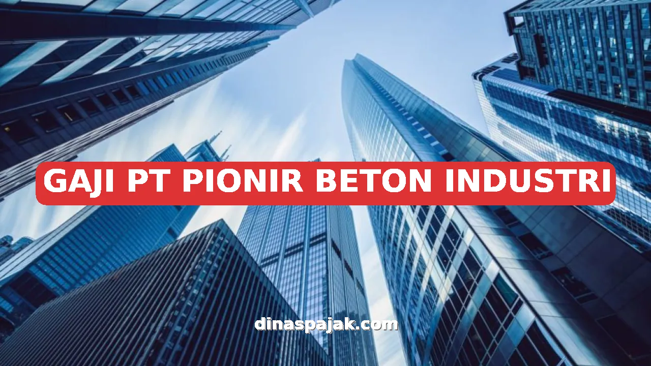 GAJI PT PIONIR BETON INDUSTRI