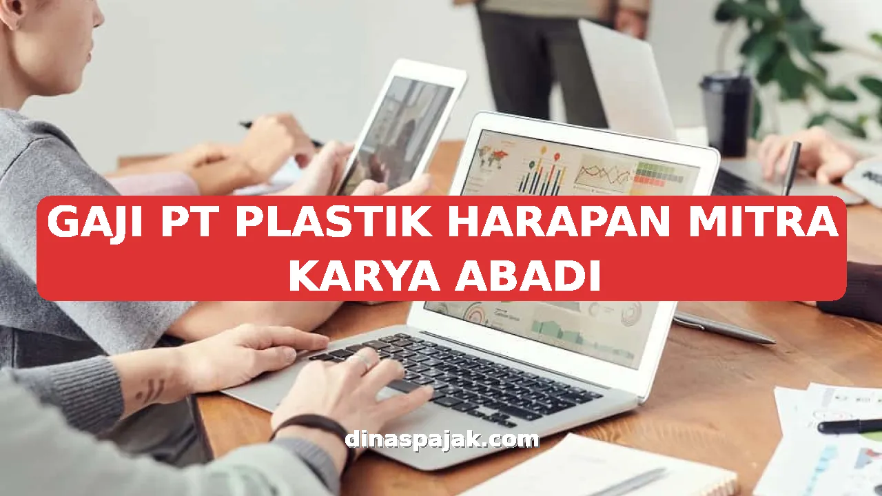 GAJI PT PLASTIK HARAPAN MITRA KARYA ABADI