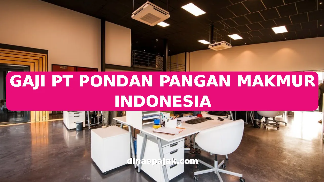 GAJI PT PONDAN PANGAN MAKMUR INDONESIA