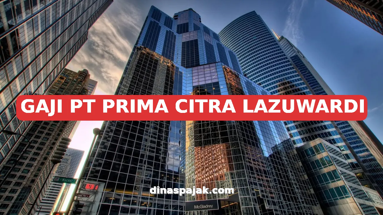 GAJI PT PRIMA CITRA LAZUWARDI