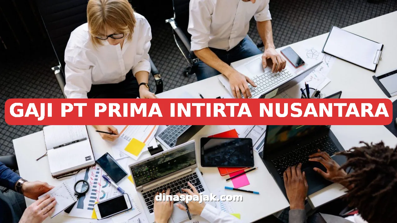 GAJI PT PRIMA INTIRTA NUSANTARA