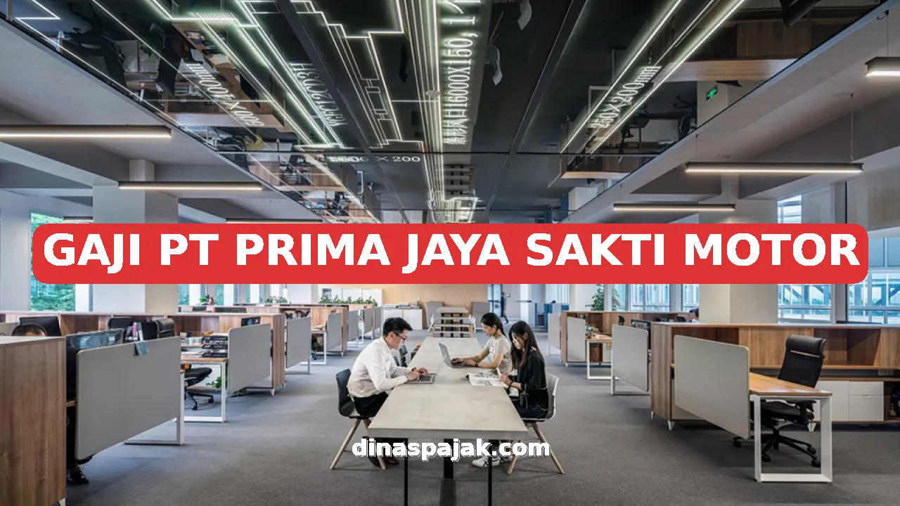 GAJI PT PRIMA JAYA SAKTI MOTOR