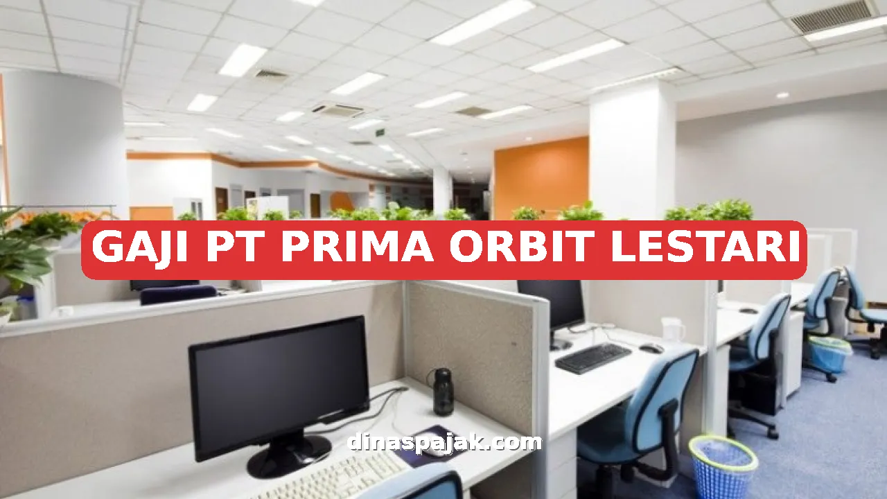 GAJI PT PRIMA ORBIT LESTARI