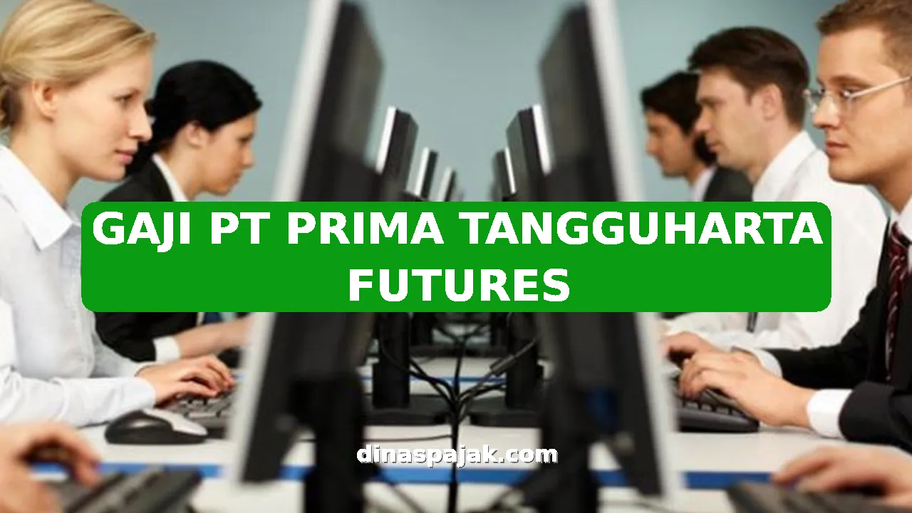 GAJI PT PRIMA TANGGUHARTA FUTURES