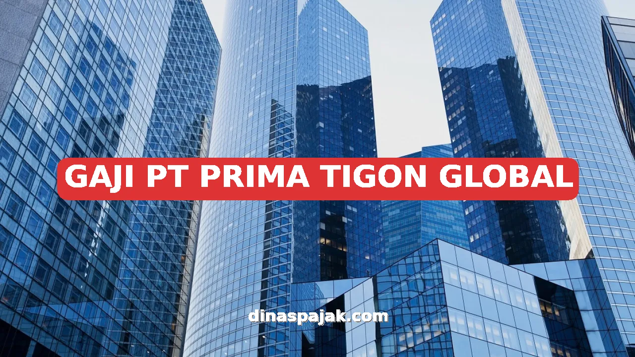 GAJI PT PRIMA TIGON GLOBAL