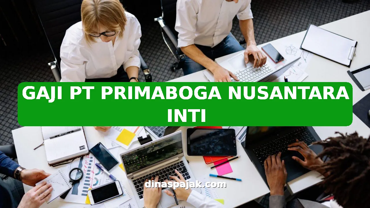 GAJI PT PRIMABOGA NUSANTARA INTI