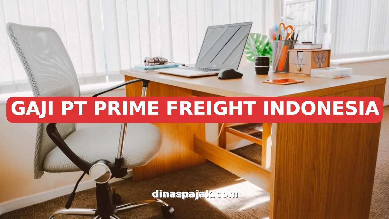 GAJI PT PRIME FREIGHT INDONESIA