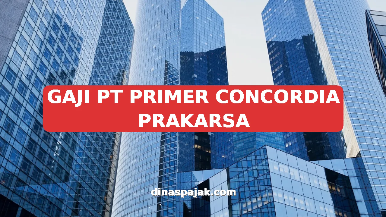 GAJI PT PRIMER CONCORDIA PRAKARSA