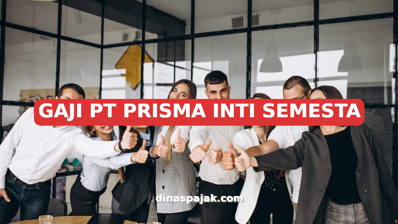 GAJI PT PRISMA INTI SEMESTA