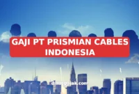 GAJI PT PRISMIAN CABLES INDONESIA