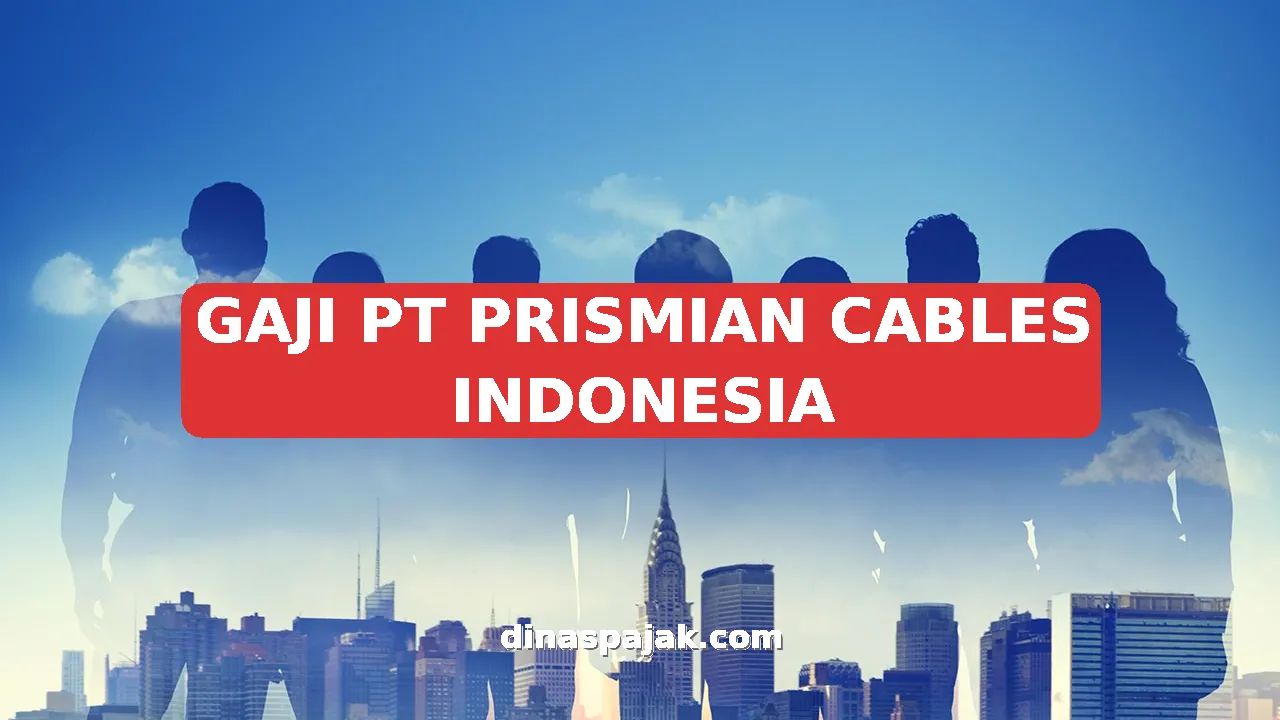 GAJI PT PRISMIAN CABLES INDONESIA