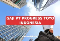 GAJI PT PROGRESS TOYO INDONESIA