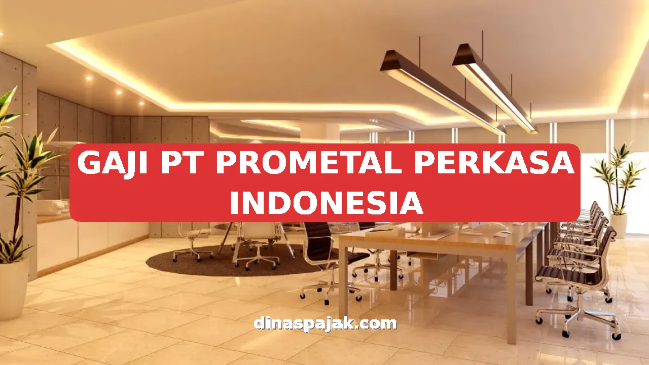 GAJI PT PROMETAL PERKASA INDONESIA