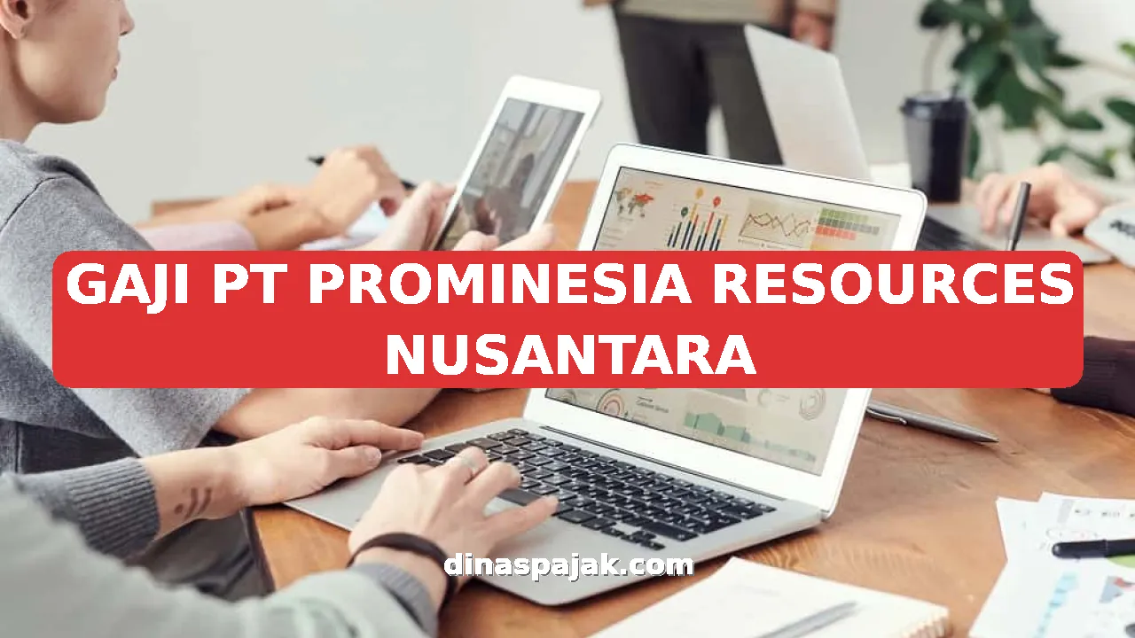GAJI PT PROMINESIA RESOURCES NUSANTARA