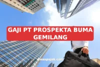 GAJI PT PROSPEKTA BUMA GEMILANG