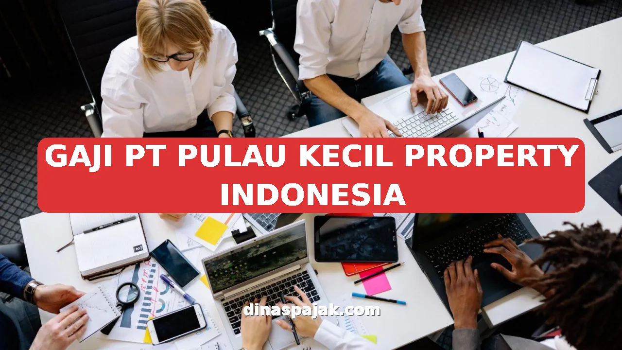 GAJI PT PULAU KECIL PROPERTY INDONESIA