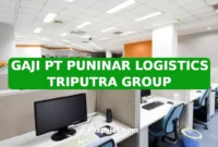 GAJI PT PUNINAR LOGISTICS TRIPUTRA GROUP