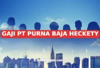 GAJI PT PURNA BAJA HECKETY