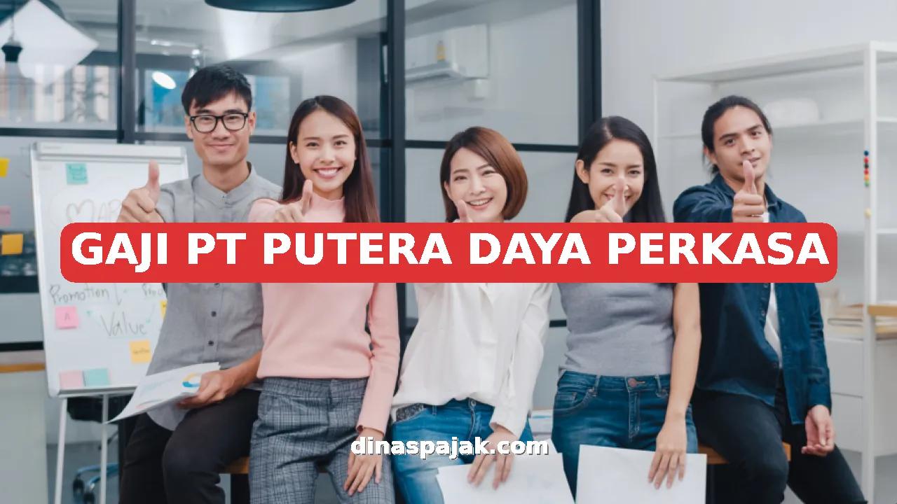 GAJI PT PUTERA DAYA PERKASA