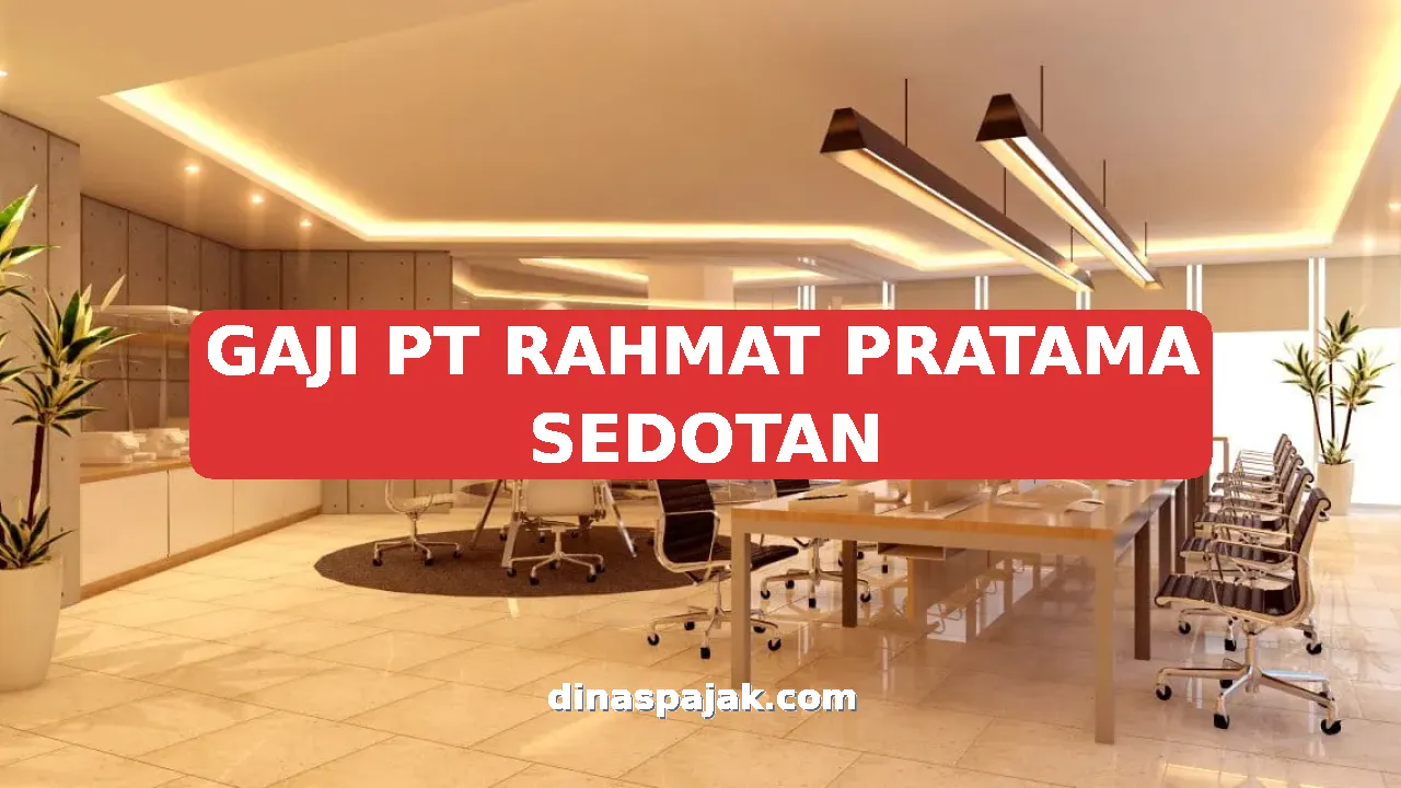 GAJI PT RAHMAT PRATAMA SEDOTAN