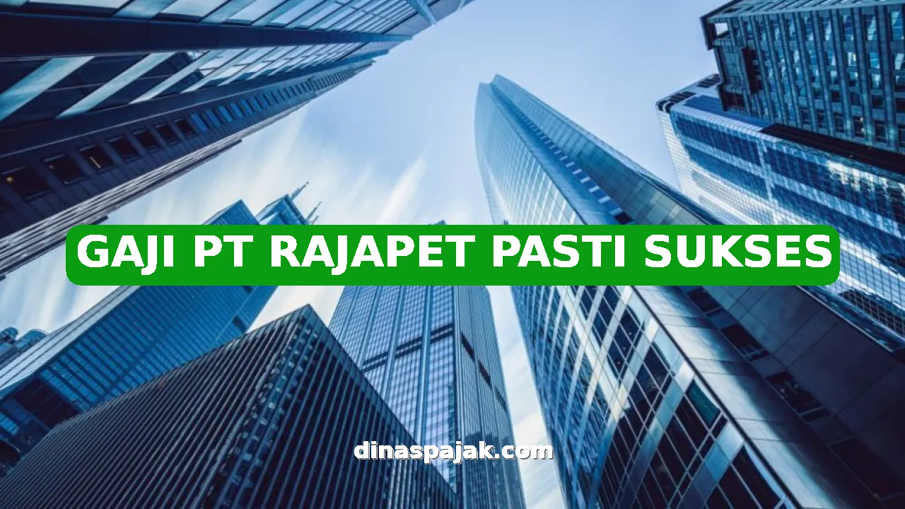 GAJI PT RAJAPET PASTI SUKSES