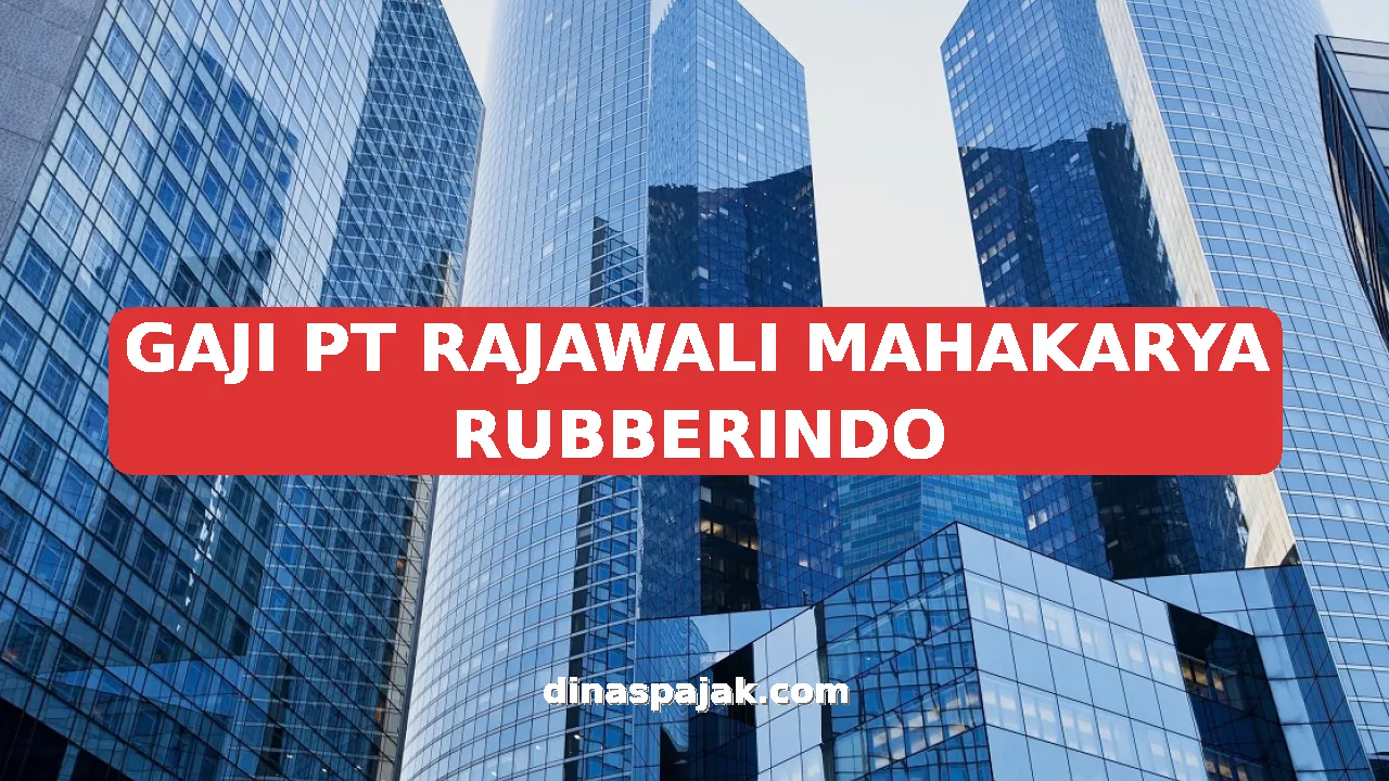 GAJI PT RAJAWALI MAHAKARYA RUBBERINDO
