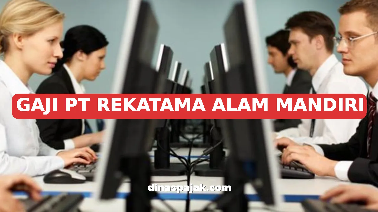 GAJI PT REKATAMA ALAM MANDIRI