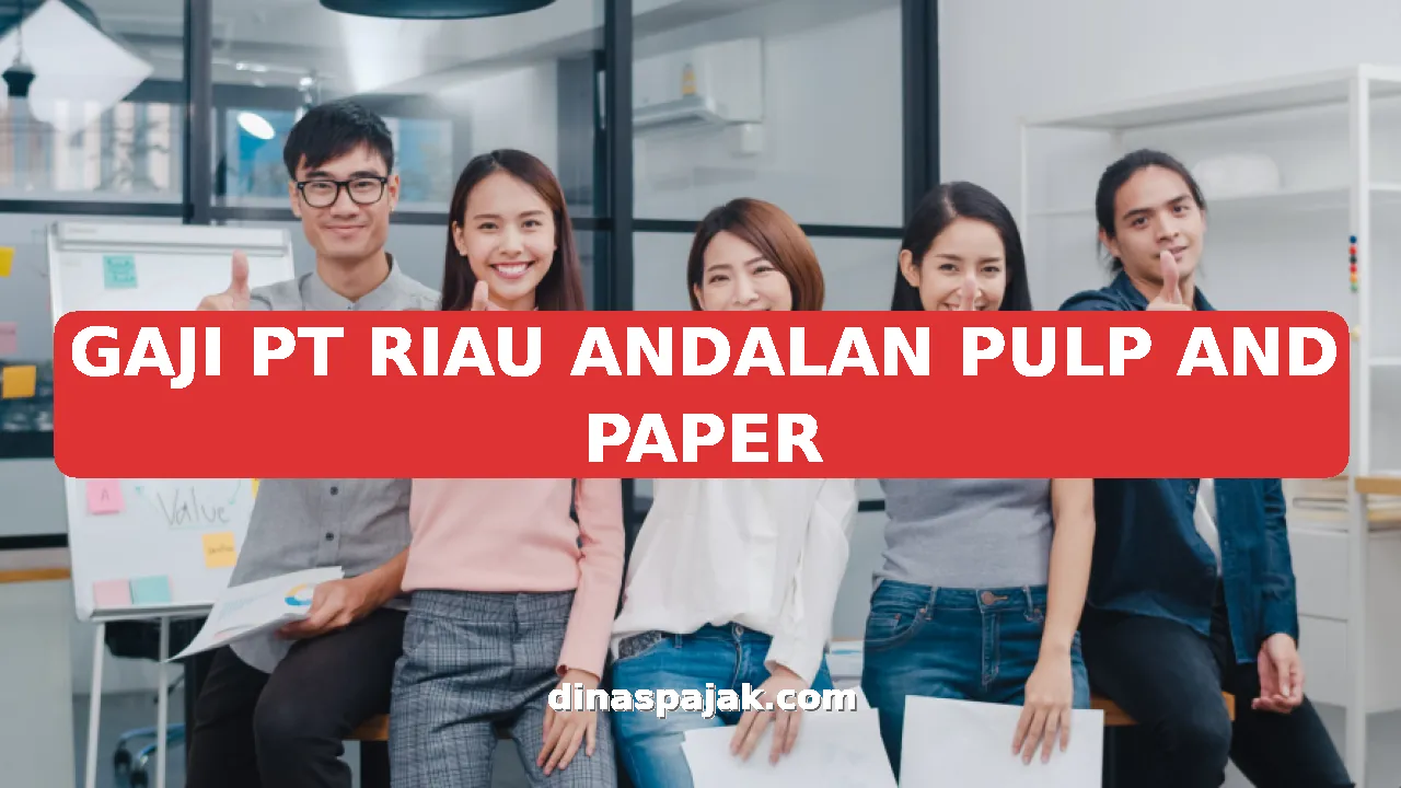 GAJI PT RIAU ANDALAN PULP AND PAPER
