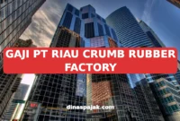 GAJI PT RIAU CRUMB RUBBER FACTORY