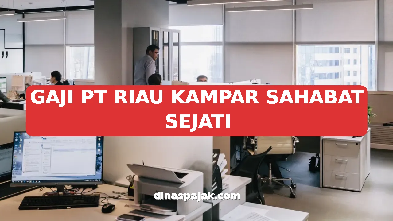 GAJI PT RIAU KAMPAR SAHABAT SEJATI