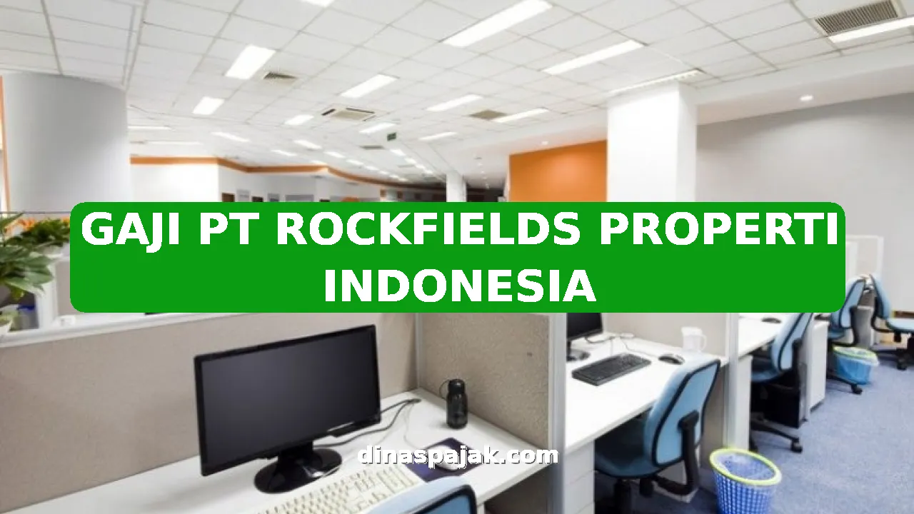GAJI PT ROCKFIELDS PROPERTI INDONESIA