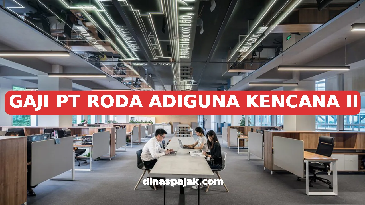 GAJI PT RODA ADIGUNA KENCANA II