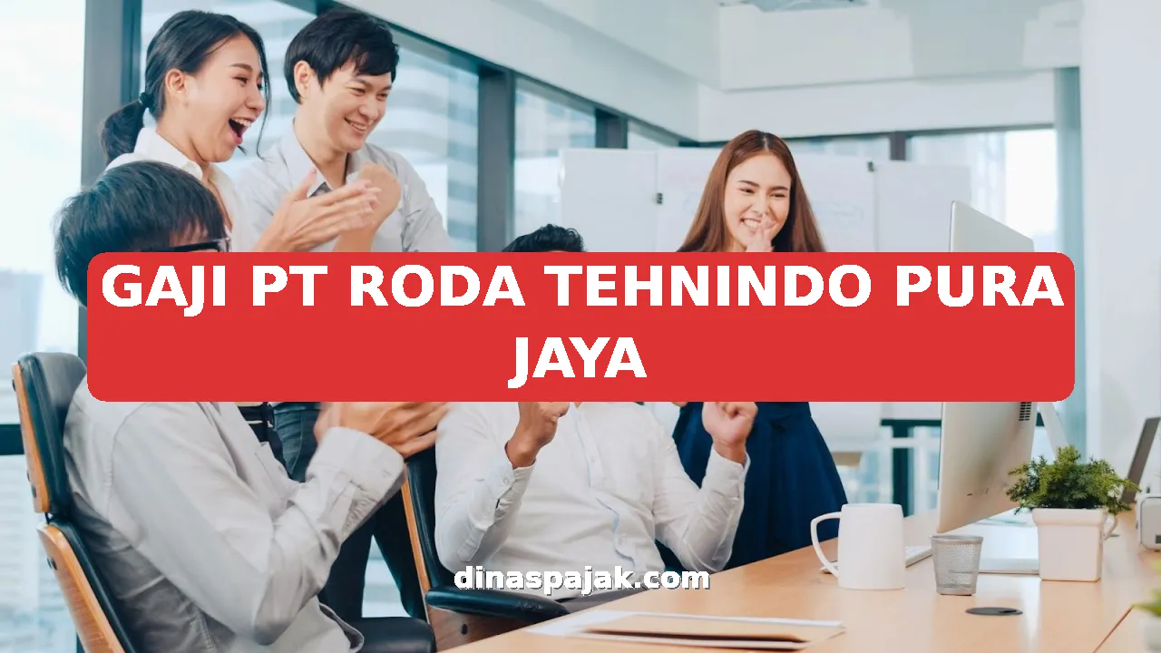 GAJI PT RODA TEHNINDO PURA JAYA