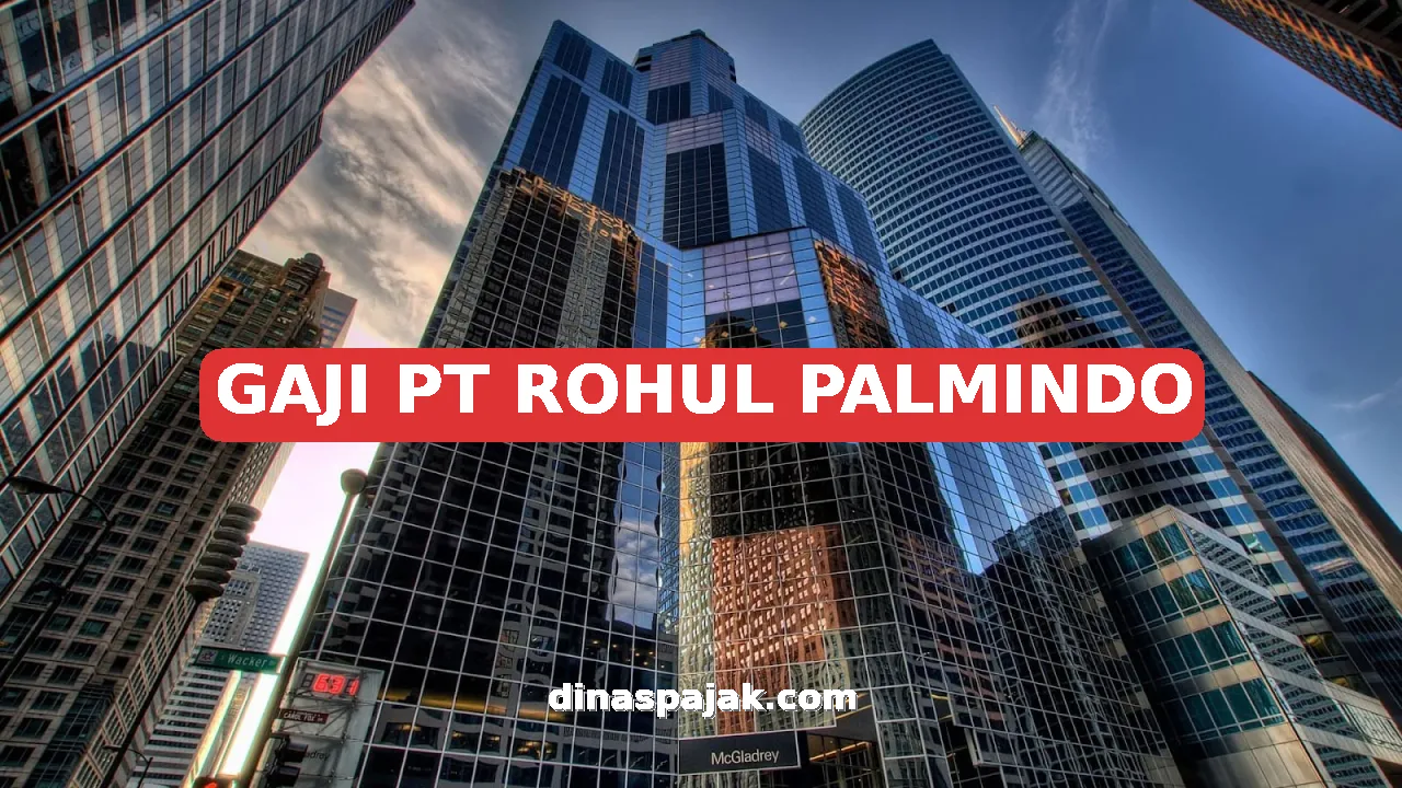 GAJI PT ROHUL PALMINDO
