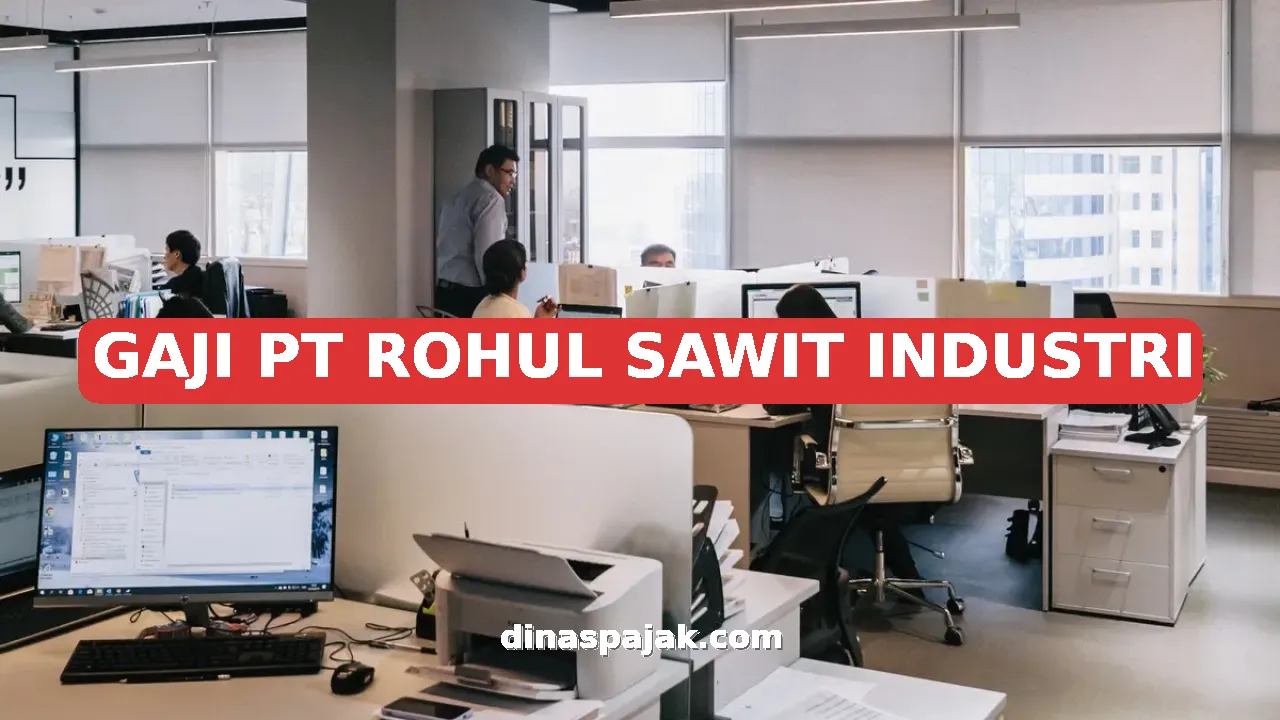 GAJI PT ROHUL SAWIT INDUSTRI