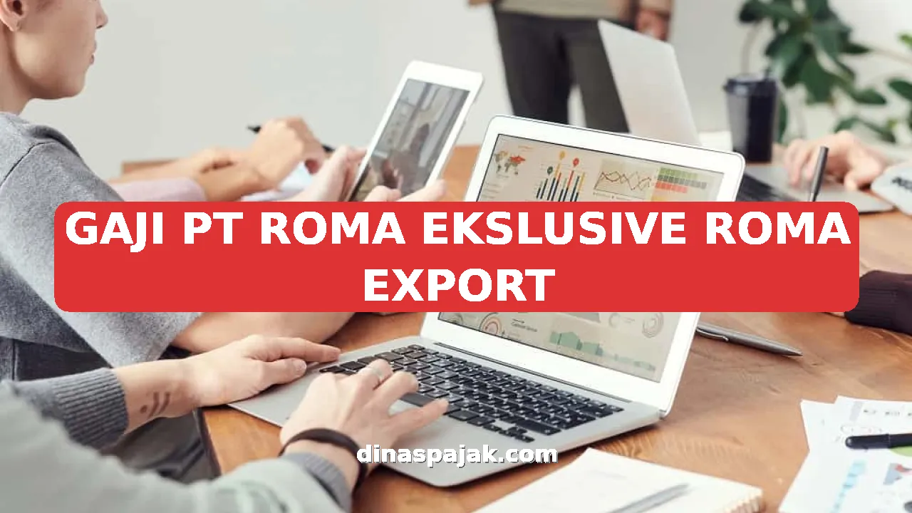 GAJI PT ROMA EKSLUSIVE ROMA EXPORT