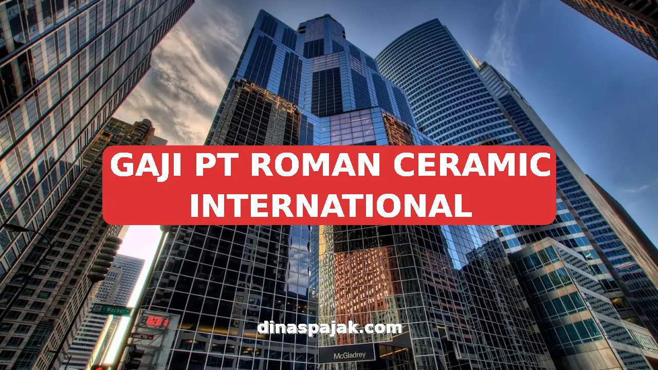 GAJI PT ROMAN CERAMIC INTERNATIONAL