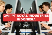 GAJI PT ROYAL INDUSTRIES INDONESIA