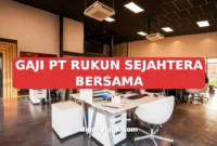 GAJI PT RUKUN SEJAHTERA BERSAMA