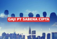 GAJI PT SABENA CIPTA