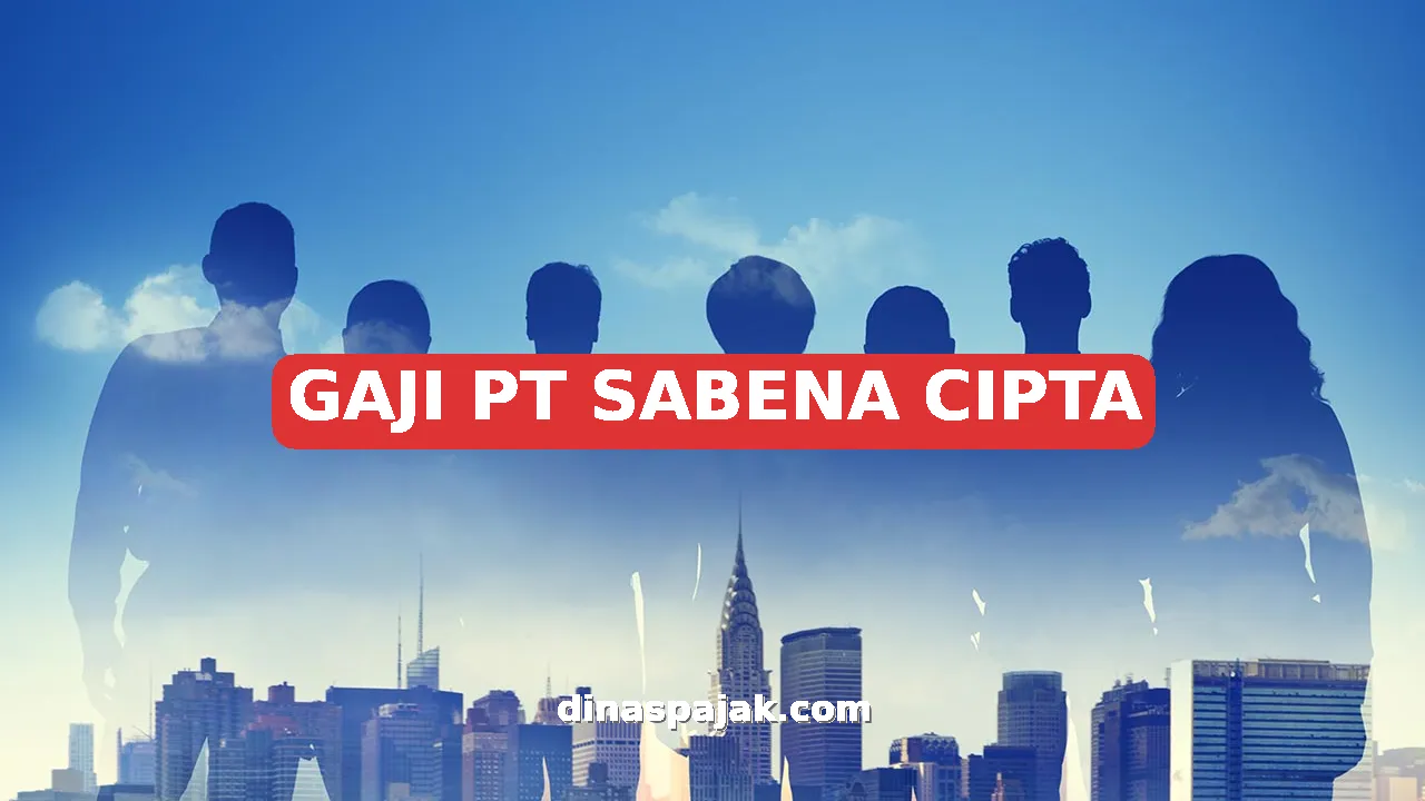 GAJI PT SABENA CIPTA