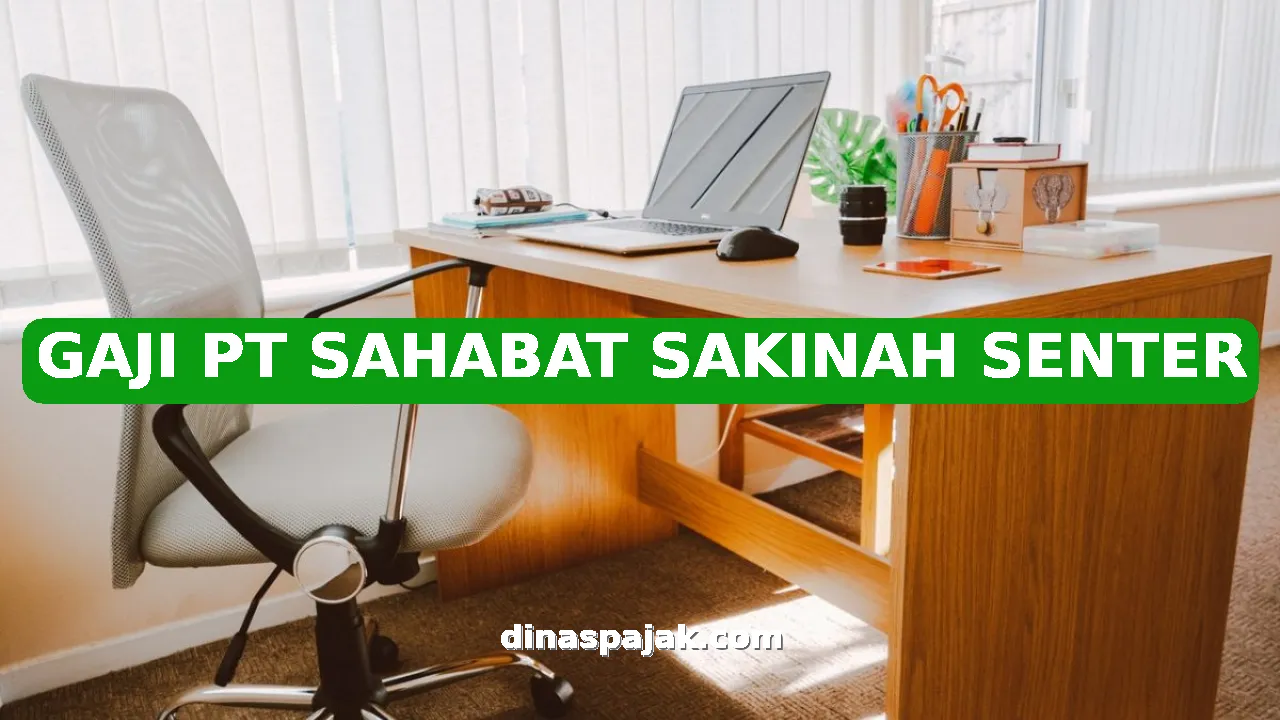 GAJI PT SAHABAT SAKINAH SENTER