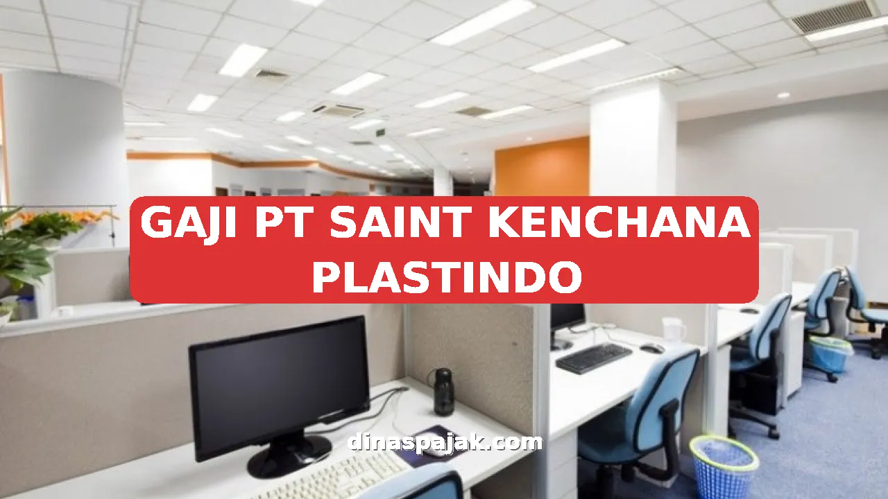 GAJI PT SAINT KENCHANA PLASTINDO