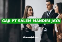 GAJI PT SALEM MANDIRI JAYA