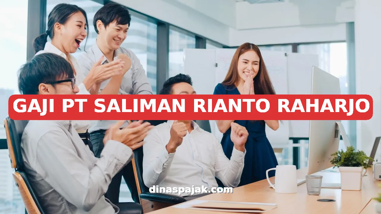 GAJI PT SALIMAN RIANTO RAHARJO