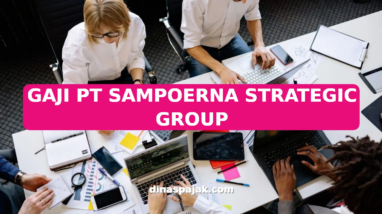 GAJI PT SAMPOERNA STRATEGIC GROUP