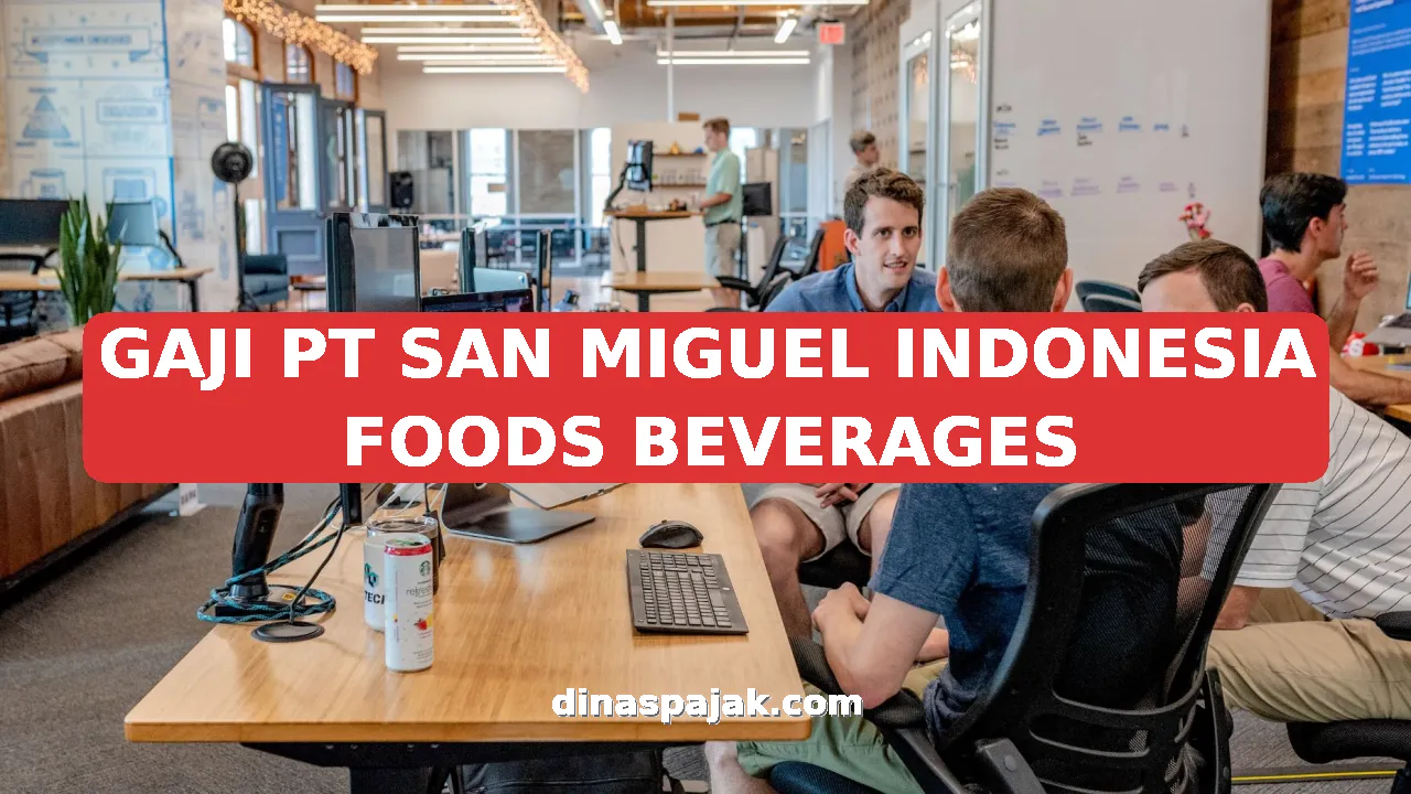 GAJI PT SAN MIGUEL INDONESIA FOODS BEVERAGES
