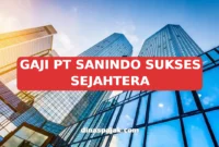 GAJI PT SANINDO SUKSES SEJAHTERA